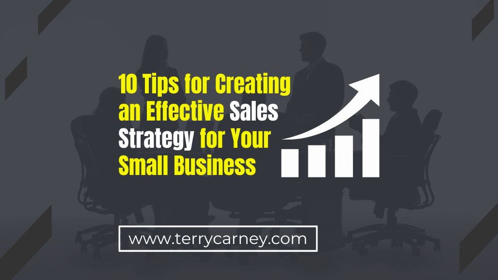 10 Tips For Creating An Effective Sales Strategy For Your Small Business 10-tips-for-creating-an-effective-sales-strategy-for-your-small-business