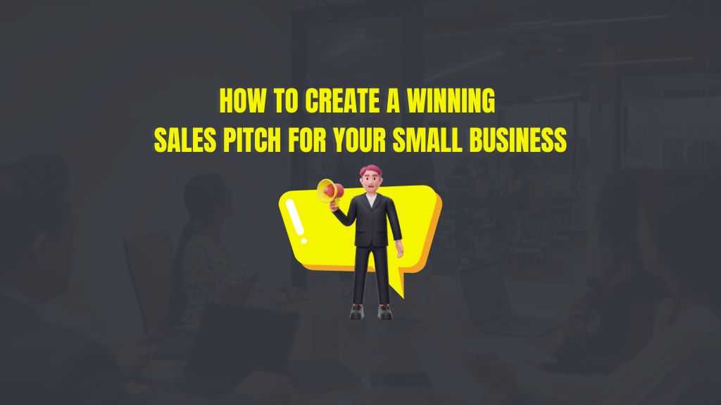 how-to-create-a-winning-sales-pitch-for-your-small-business