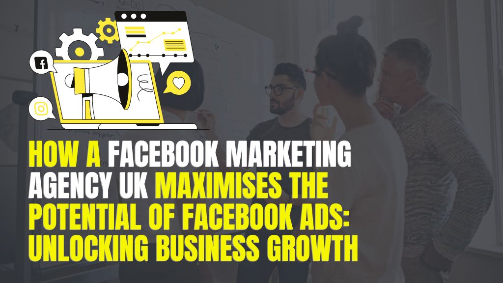 facebook marketing agency UK